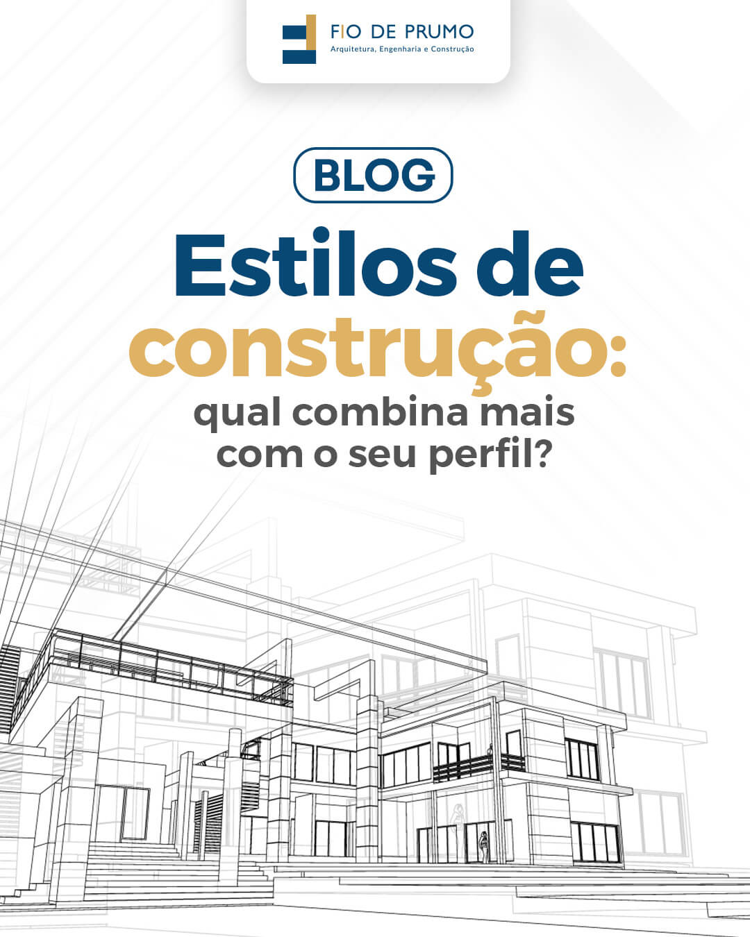 Estilos de construção: qual combina mais com o seu perfil?